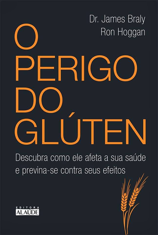 O Perigo do Glúten - Descubra como ele afeta a sua saúde e previna-se contra seus efeitos