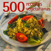 500 Receitas Vegetarianas: As mais incríveis receitas em um único livro